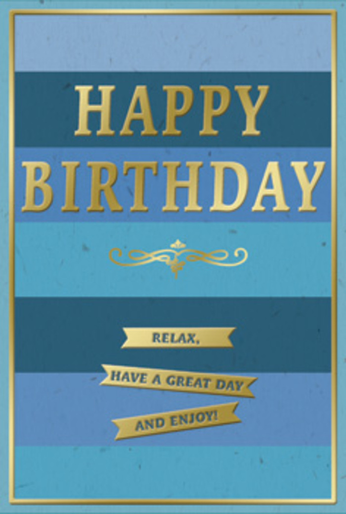 A beautifully composed birthday card stands upright, its design a soothing interplay of blue stripes and gold foil that feels right at home in the calm, leafy atmosphere of Kingston Vale. The background is made up of wide horizontal bands that drift from deep navy at the top through mid-blue, teal, and soft sky at the base, creating a gentle gradient reminiscent of the changing light over Richmond Park nearby. Across the center, the message "HAPPY BIRTHDAY" appears in large, embossed gold lettering, each letter clean and bold yet softened by the warm metallic gleam. The gold foil seems to catch and hold the light, giving the words a subtle glow that suggests quiet excitement rather than loud fanfare. Just beneath this central greeting, a decorative golden flourish sweeps out in delicate curves, adding a touch of classic elegance. Below that, three small golden banners are stepped down in a tidy column, inscribed with the simple, affirming line: "Relax, have a great day and enjoy!" The banners and lettering rise slightly from the smooth, matte card surface, creating a pleasing contrast between the cool, velvety blues and the polished sheen of the foil. A fine gold border runs around the edges, framing the entire design like a favourite photograph on a Kingston Vale mantelpiece. You can almost picture this card resting beside a vase of fresh seasonal flowers delivered to a home off Kingston Hill, the blues of the card echoing the soft hues of hydrangeas or delphiniums. The mood is serene yet celebratory, a tasteful birthday greeting for someone who values calm, comfort, and a touch of understated luxury.